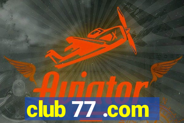 club 77 .com